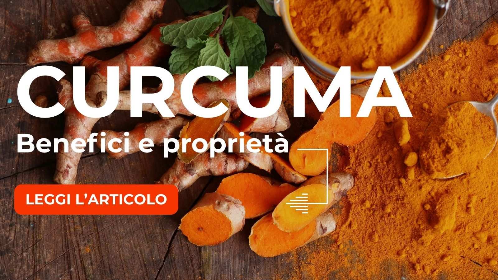 Curcuma: Proprietà, Benefici ed Effetti collaterali